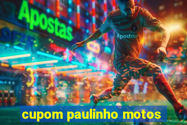 cupom paulinho motos