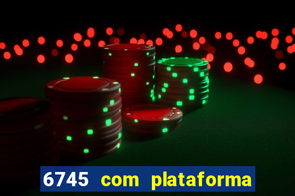 6745 com plataforma de jogos
