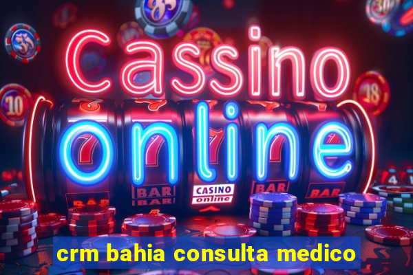 crm bahia consulta medico