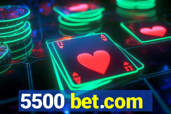 5500 bet.com