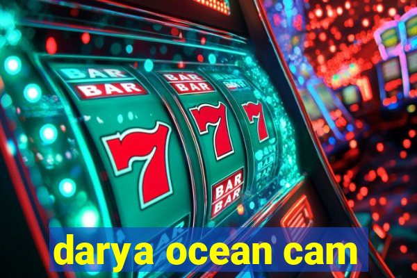 darya ocean cam