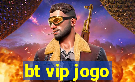 bt vip jogo