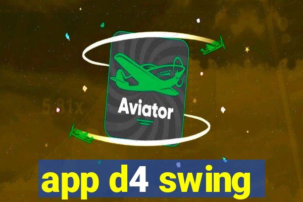 app d4 swing