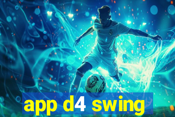 app d4 swing