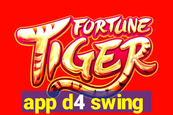 app d4 swing