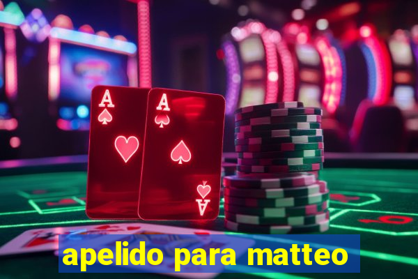 apelido para matteo
