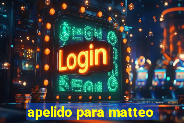 apelido para matteo