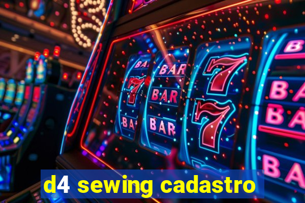 d4 sewing cadastro