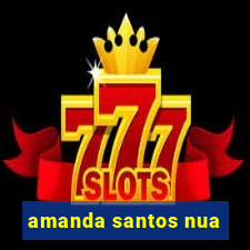 amanda santos nua