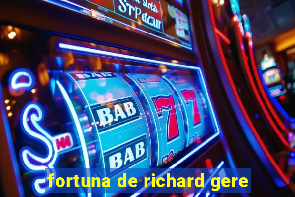 fortuna de richard gere