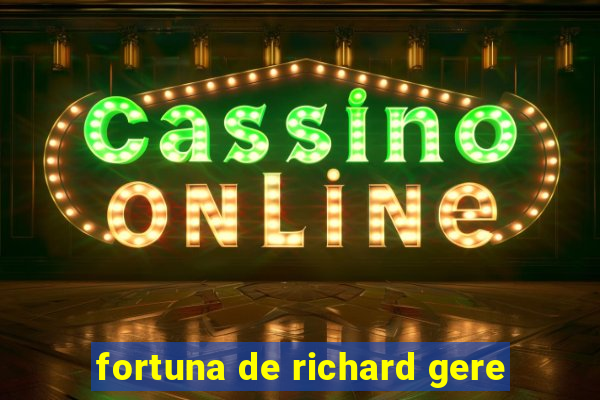 fortuna de richard gere
