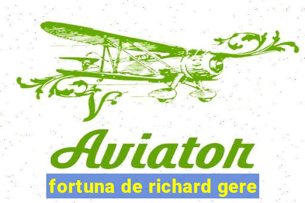 fortuna de richard gere