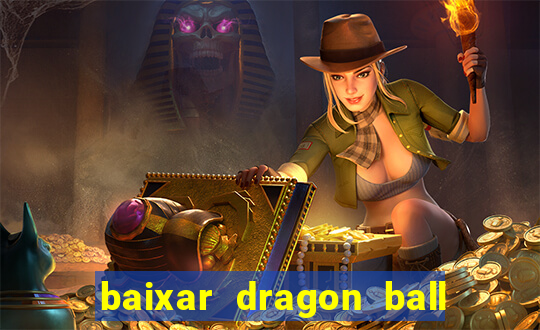 baixar dragon ball z dublado