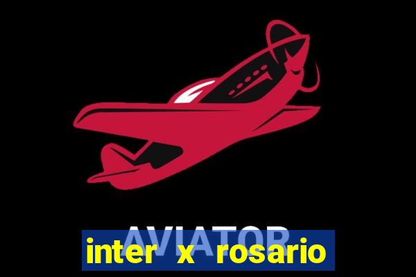 inter x rosario central onde assistir