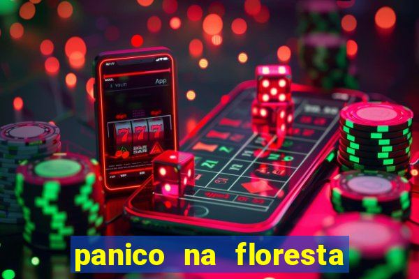 panico na floresta 2 filme completo dublado mega filmes