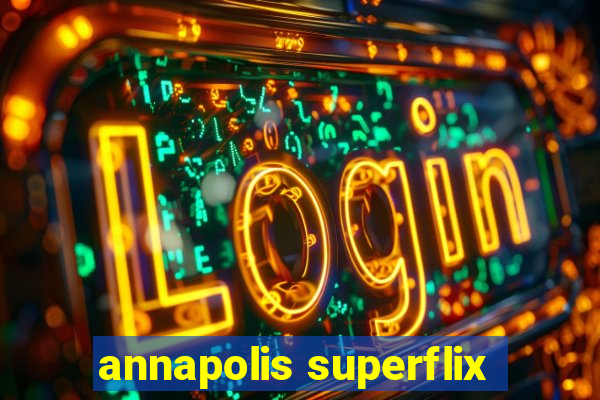 annapolis superflix