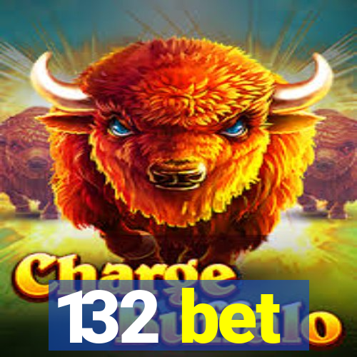 132 bet