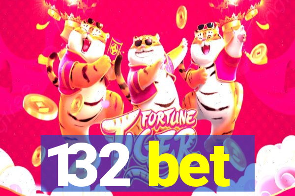 132 bet