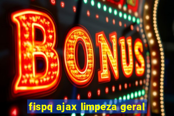 fispq ajax limpeza geral