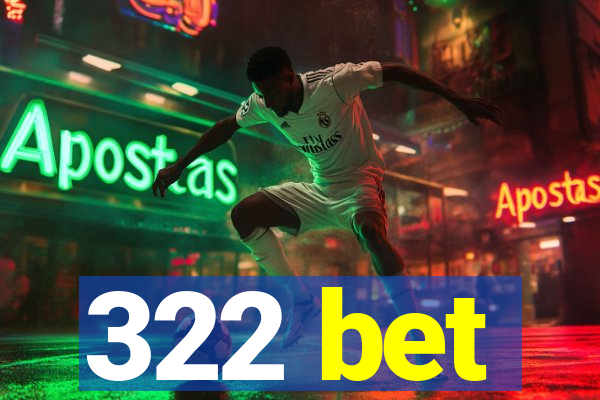 322 bet