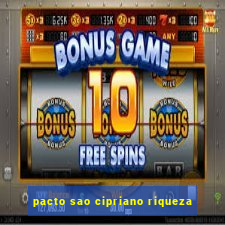 pacto sao cipriano riqueza
