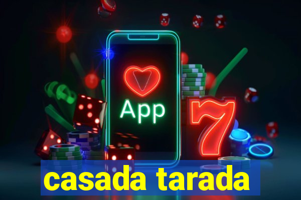 casada tarada