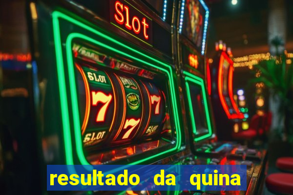 resultado da quina giga bicho