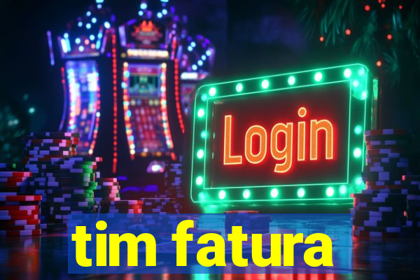 tim fatura