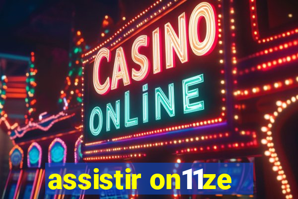 assistir on11ze