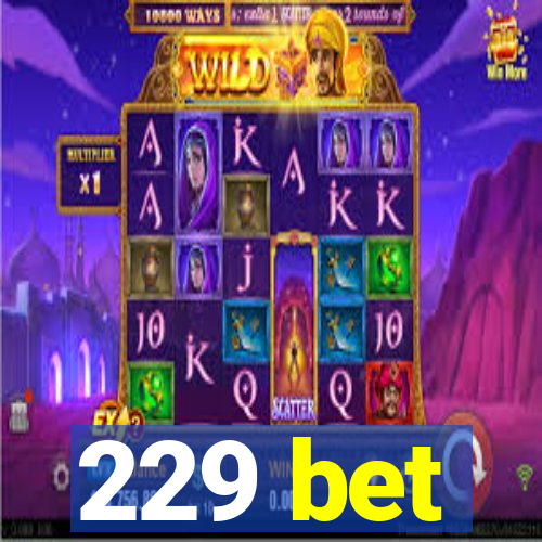 229 bet