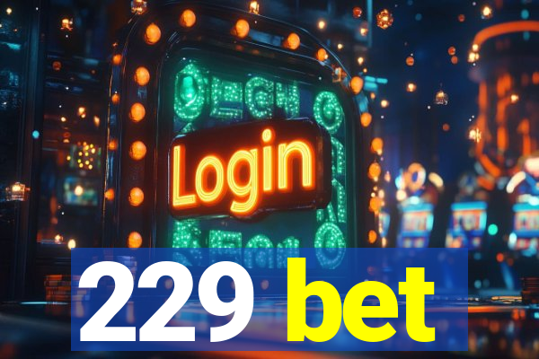 229 bet