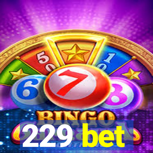 229 bet