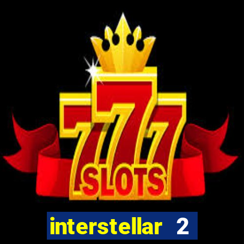 interstellar 2 operation terra 2040