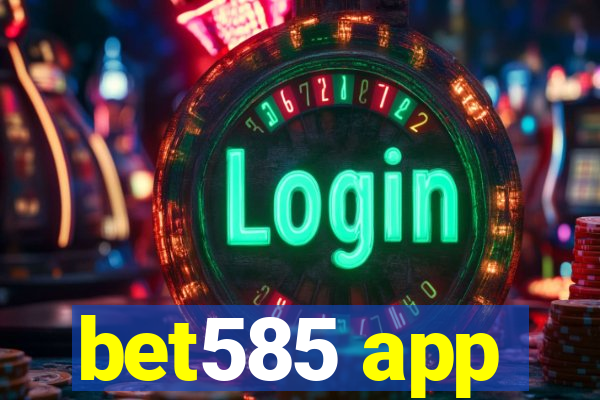 bet585 app