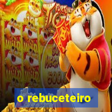 o rebuceteiro