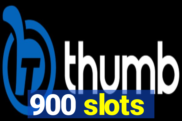 900 slots