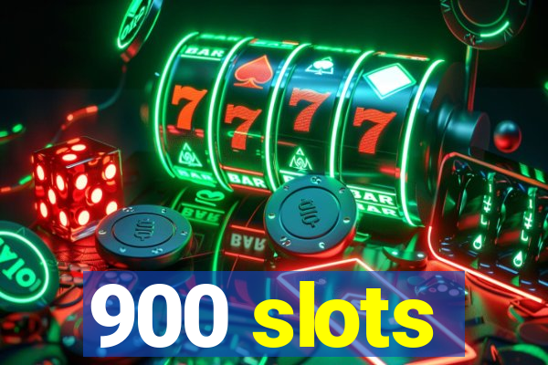 900 slots