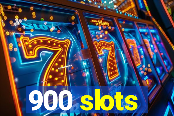 900 slots