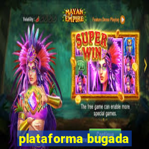 plataforma bugada