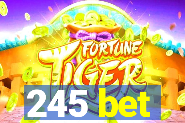 245 bet