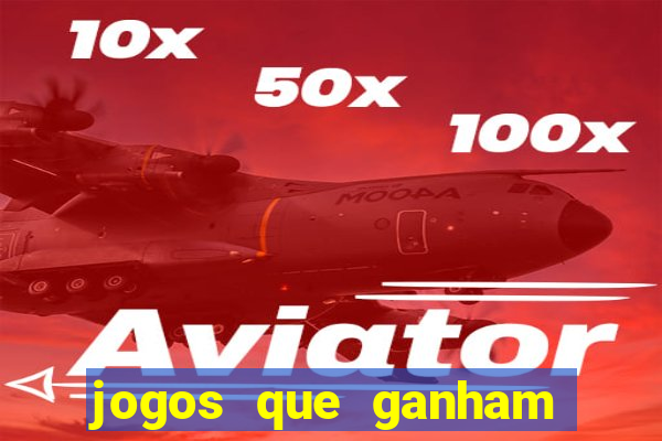 jogos que ganham dinheiro de verdade