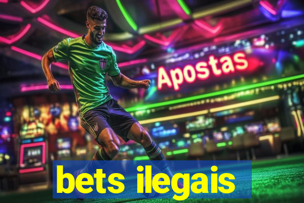 bets ilegais