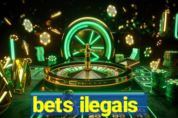 bets ilegais