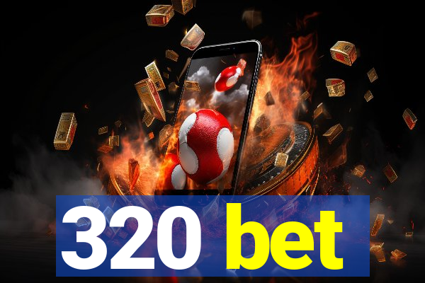 320 bet