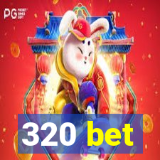 320 bet