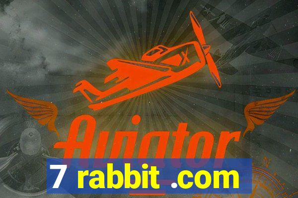 7 rabbit .com