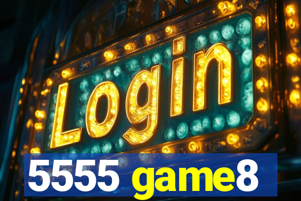 5555 game8