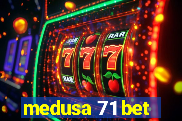 medusa 71 bet