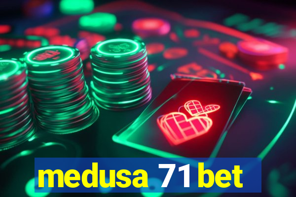 medusa 71 bet