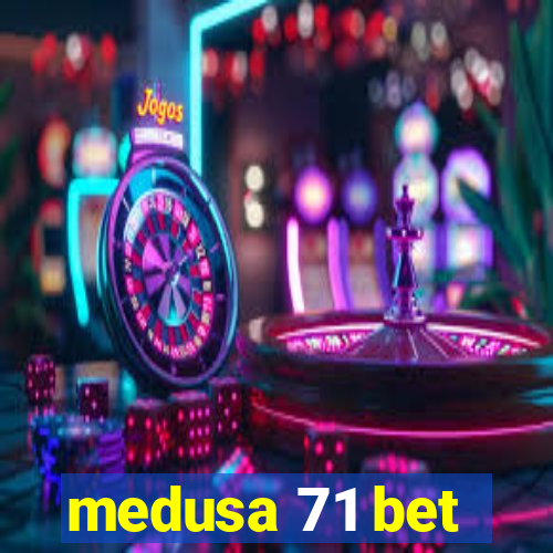 medusa 71 bet